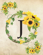 J: Monogram Initial J Notebook for Women and Girls- 8.5" x 11" - 100 pages, college rule - Sunflower, Floral, Flowers
