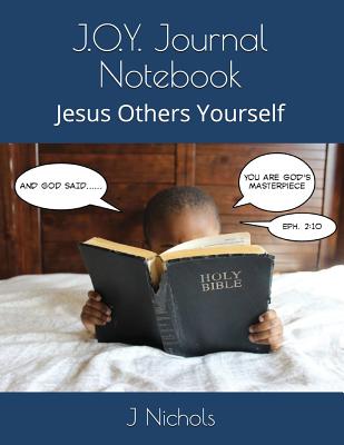 J.O.Y. Journal Notebook: Jesus Others Yourself - Nichols, J