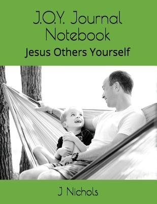 J.O.Y. Journal Notebook: Jesus Others Yourself - Nichols, J