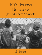 J.O.Y. Journal Notebook: Jesus Others Yourself