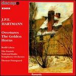 J.P.E. Hartmann: Overtures; The Golden Horns