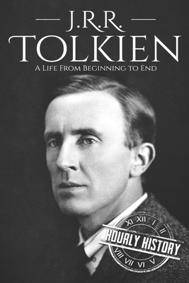 J. R. R. Tolkien: A Life from Beginning to End - History, Hourly