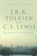 J.R.R. Tolkien and C.S. Lewis: The Story of their Friendship