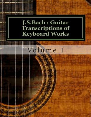J.S.Bach: Guitar transcriptions of Keyboard Works - Saunders, Chris D