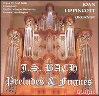 J.S. Bach: Preludes & Fugues - Joan Lippincott (organ)
