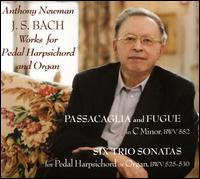 J.S. Bach: Works for Pedal Harpsichord and Organ - Anthony Newman (organ); Anthony Newman (pedal harpsichord)