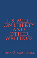 J. S. Mill: On Liberty and Other Writings