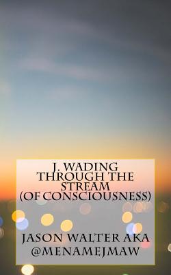 J. Wading Through the Stream - Walter, Jason M a