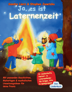 Ja, es ist Laternenzeit - Das Liederbuch: 31 zauberhafte Herbst- & Laternenlieder fr Krippe, Kita & Spielgruppen