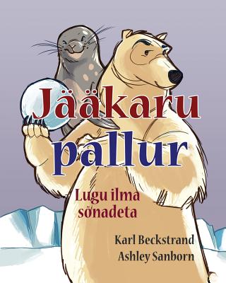 Jaakaru Pallur: Lugu Ilma Sonadeta - Beckstrand, Karl, and Saborn, Ashley (Illustrator)