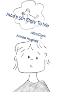 Jace's 5th Story To Me: Jace Clark