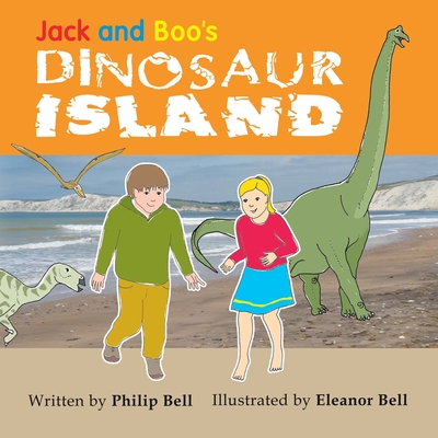 Jack and Boo's Dinosaur Island - Bell, Philip, Dr.