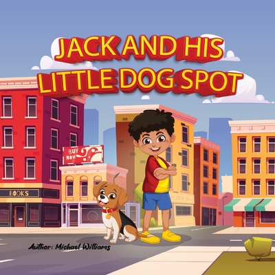 Jack and his little dog Spot: Meeting new friends. - Williams, Michael D