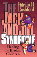 Jack and Jill Syndrome: Healing for Broken Children