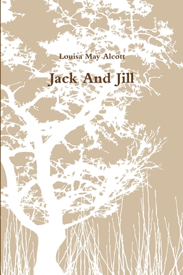 Jack And Jill - Alcott, Louisa May