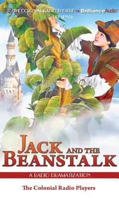 Jack and the Beanstalk: A Radio Dramatization - Tabart, Benjamin, and Robbins, Jerry, and Turner, J T (Read by)