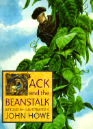 Jack and the Beanstalk - Howe, John (Retold by), and Howe, John (Adapted by)