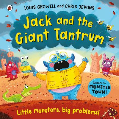 Jack and the Giant Tantrum: Little monsters, big problems - Growell, Louis
