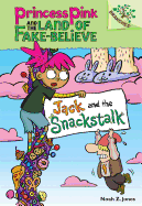 Jack and the Snackstalk: A Branches Book (Princess Pink and the Land of Fake-Believe #4): Volume 4