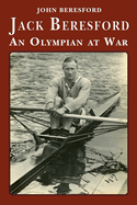 Jack Beresford: an Olympian at war