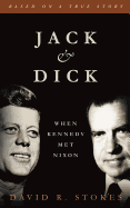 Jack & Dick: When Kennedy Met Nixon