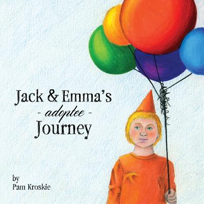 Jack & Emma's Adoptee Journey - Kroskie, Pam