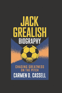 Jack Grealish Biography: Chasing Greatness on the Pitch