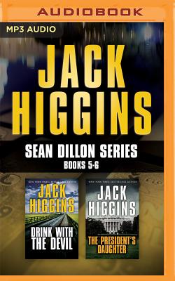 Jack Higgins - Sean Dillon Series: Books 5-6: Drink with the Devil, the President's Daughter - Higgins, Jack, and Page, Michael, Dr. (Read by)