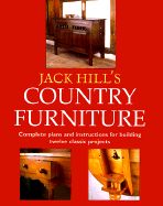 Jack Hill's Country Furniture: Complete Plans and Instructions for Building Twelve Classic Projects - Hill, Jack