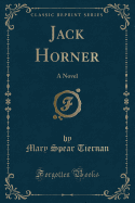 Jack Horner: A Novel (Classic Reprint)