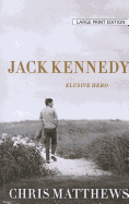 Jack Kennedy: Elusive Hero