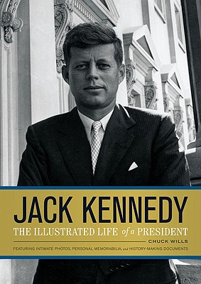 Jack Kennedy: The Illustrated Life of a President - Wills, Chuck