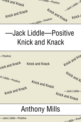 -Jack Liddle-Positive Knick and Knack - Mills, Anthony