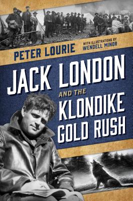 Jack London and the Klondike Gold Rush - Lourie, Peter