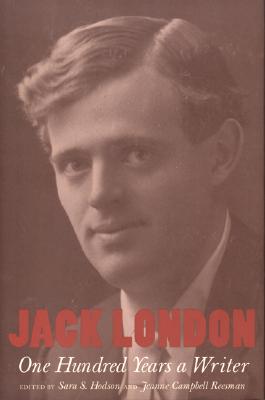 Jack London: One Hundred Years a Writer - Reesman, Jeanne Campbell (Editor), and Hodson, Sara S (Editor)