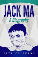 Jack Ma: A Biography