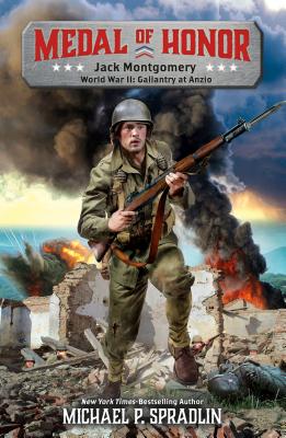 Jack Montgomery: World War II: Gallantry at Anzio - Spradlin, Michael P