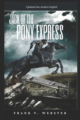 Jack of the Pony Express - Webster, Frank V