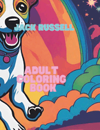 Jack Russell Adult Coloring Book: Adult Coloring of Jack Russells for Anxiety Relief and Relaxation