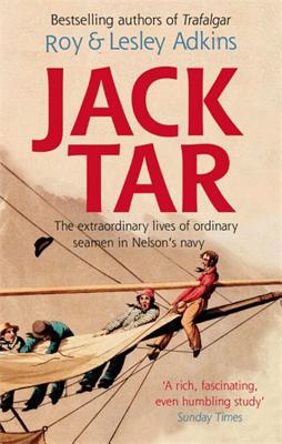 Jack Tar: Life in Nelson's Navy - Adkins, Lesley, and Adkins, Roy