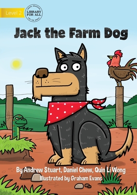 Jack the Farm Dog - Stuart, Andrew, and Chew, Daniel, and Wong, Quin Li