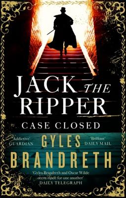Jack the Ripper: Case Closed - Brandreth, Gyles