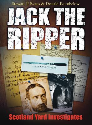 Jack the Ripper: Scotland Yard Investigates - Evans, Stewart P, and Rumblelow, Donald