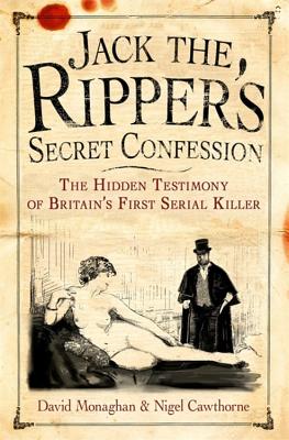 Jack the Ripper's Secret Confession - Monaghan, David, and Cawthorne, Nigel