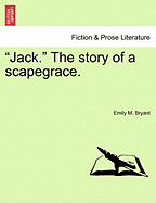 Jack. the Story of a Scapegrace.