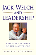 Jack Welch and Leadership: Executive Lessons of the Master CEO