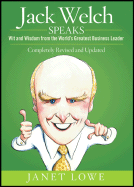 Jack Welch Speaks: Wit and Wisdom from the World's Greatest Business Leader - Lowe, Janet