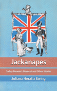 Jackanapes: Daddy Darwin's Dovecot and Other Stories