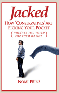 Jacked: How "Conservatives" Are Picking Your Pocket (Whether You Voted for Them or Not)