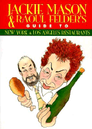 Jackie Mason and Raoul Felders' Guide to New York and Los Angeles Restaurants - Mason, Jackie, and Felder, Raoul Lionel